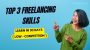 Top 3 Low-Competition Freelance Skills You Can Learn in 30 Days